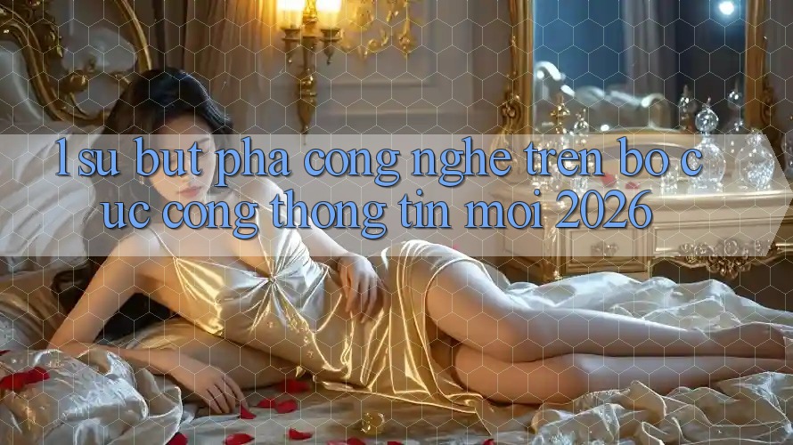 1. Sự Bứt Phá Công Nghệ Trên Bố cục Cổng thông tin Mới 2026