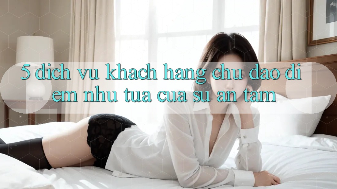 5. Dịch Vụ Khách Hàng Chu Đáo - Điểm Như tựa Của Sự An Tâm 5. Dịch Vụ Khách Hàng Chu Đáo - Điểm Như tựa Của Sự An Tâm
