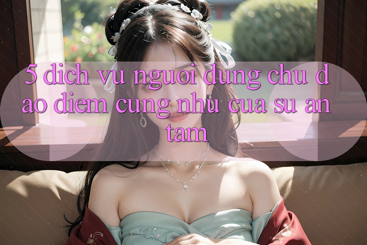 5. Dịch Vụ Người dùng Chu Đáo - Điểm Cũng như Của Sự An Tâm 5. Dịch Vụ Người dùng Chu Đáo - Điểm Cũng như Của Sự An Tâm