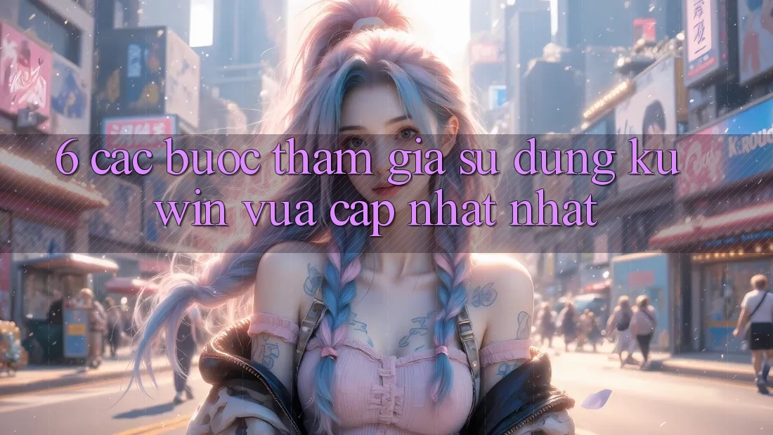 6. Các bước Tham Gia Sử dụng Kuwin Vừa cập nhật Nhất 6. Các bước Tham Gia Sử dụng Kuwin Vừa cập nhật Nhất