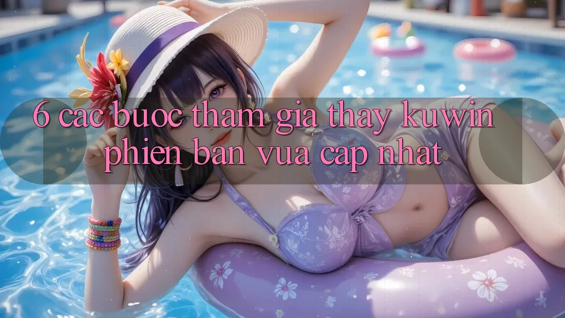 6. Các bước Tham Gia Thấy Kuwin Phiên bản vừa cập nhật 6. Các bước Tham Gia Thấy Kuwin Phiên bản vừa cập nhật