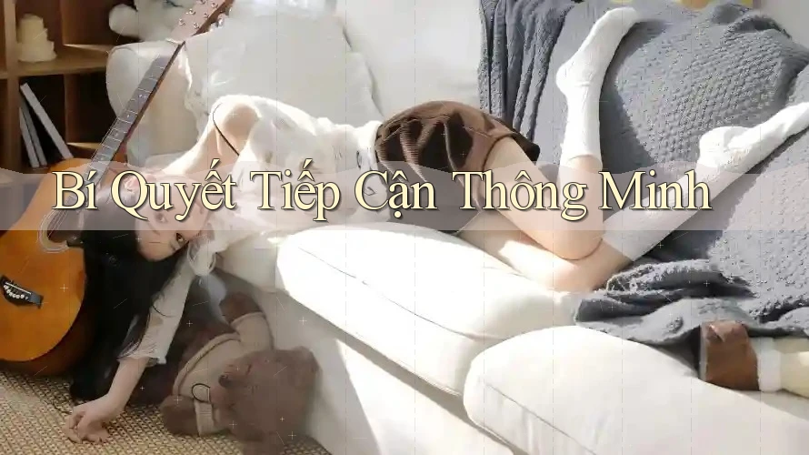 Bí Quyết Tiếp Cận Thông Minh Bí Quyết Tiếp Cận Thông Minh