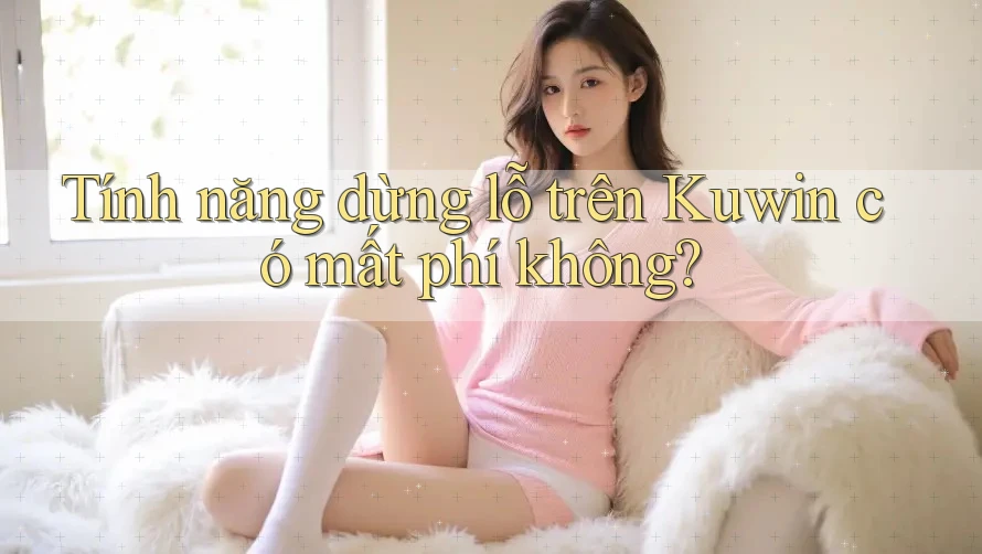 Tính năng dừng lỗ trên Kuwin có mất phí không? Tính năng dừng lỗ trên Kuwin có mất phí không?